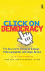 Click On Democracy: The Internet's Power To Change Political Apathy Into Civic Action