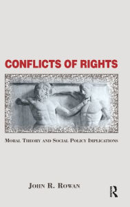 Title: Conflicts Of Rights: Moral Theory And Social Policy Implications, Author: John Rowan