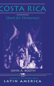 Title: Costa Rica: Quest For Democracy, Author: John A Booth