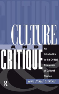 Title: Culture And Critique: An Introduction To The Critical Discourses Of Cultural Studies, Author: Jere Paul Surber