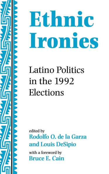 Ethnic Ironies: Latino Politics In The 1992 Elections