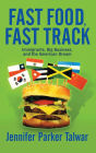 Fast Food, Fast Track: Immigrants, Big Business, And The American Dream