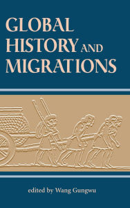 Title: Global History And Migrations, Author: Gungwu Wang