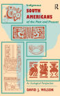 Indigenous South Americans Of The Past And Present: An Ecological Perspective
