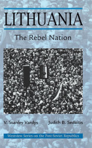 Title: Lithuania: The Rebel Nation, Author: V. Stanley Vardys