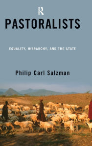 Title: Pastoralists: Equality, Hierarchy, And The State, Author: Philip Carl Salzman