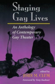 Title: Staging Gay Lives: An Anthology Of Contemporary Gay Theater, Author: John M Clum