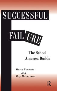 Title: Successful Failure: The School America Builds, Author: Herne Varenne