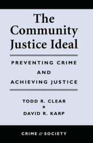 Title: The Community Justice Ideal, Author: Todd R Clear