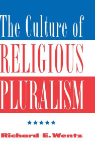 Title: The Culture Of Religious Pluralism, Author: Richard Wentz