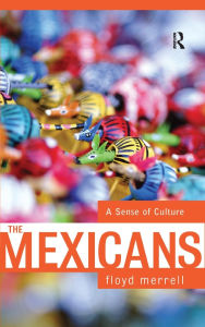 Title: The Mexicans: A Sense Of Culture, Author: Floyd Merrell