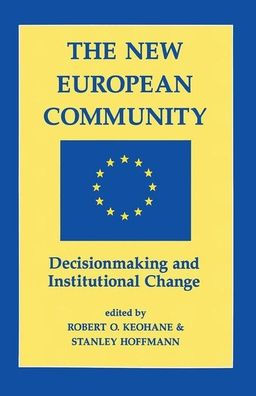 The New European Community: Decisionmaking And Institutional Change