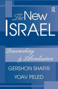 Title: The New Israel: Peacemaking And Liberalization, Author: Gershon Shafir