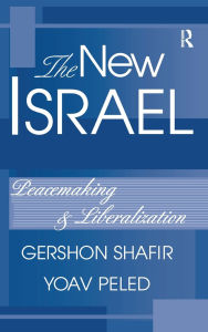 Title: The New Israel: Peacemaking And Liberalization, Author: Gershon Shafir