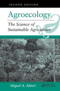Title: Agroecology: The Science Of Sustainable Agriculture, Second Edition / Edition 2, Author: Miguel A Altieri