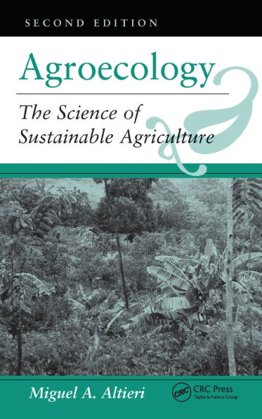 Agroecology: The Science Of Sustainable Agriculture, Second Edition