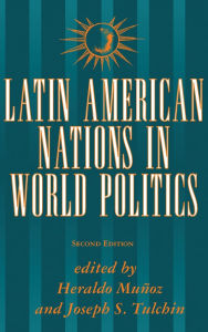 Title: Latin American Nations In World Politics: Second Edition, Author: Heraldo Munoz