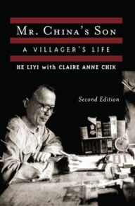 Title: Mr. China's Son: A Villager's Life, Second Edition, Author: Liyi He