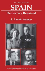 Title: Spain: Democracy Regained, Second Edition, Author: E. Ramon Arango