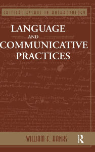Title: Language And Communicative Practices, Author: William F Hanks
