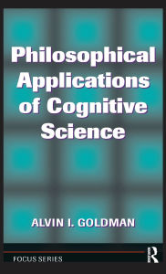 Title: Philosophical Applications Of Cognitive Science, Author: Alvin I. Goldman