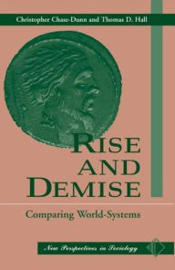 Title: Rise And Demise: Comparing World Systems, Author: Christopher Chase-Dunn