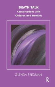 Title: Death Talk: Conversations with Children and Families, Author: Glenda Fredman
