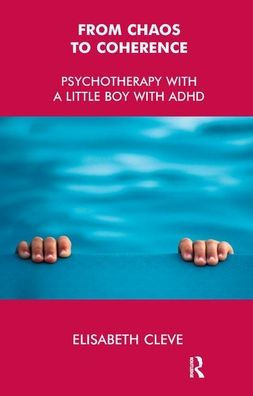From Chaos to Coherence: Psychotherapy with a Little Boy with ADHD