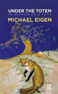 Title: Under the Totem: In Search of a Path, Author: Michael Eigen