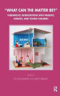 What Can the Matter Be?: Therapeutic Interventions with Parents, Infants and Young Children