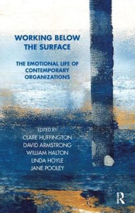 Title: Working Below the Surface: The Emotional Life of Contemporary Organizations, Author: Clare Huffington
