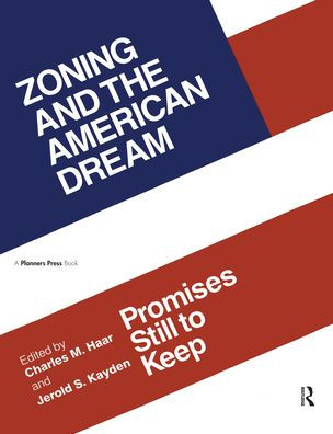 Zoning and the American Dream: Promises Still to Keep / Edition 1