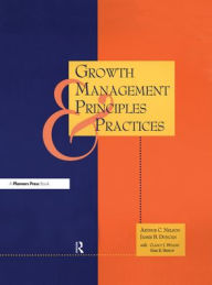Title: Growth Management Principles and Practices / Edition 1, Author: Arthur C Nelson