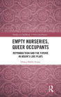 Empty Nurseries, Queer Occupants: Reproduction and the Future in Ibsen's Late Plays / Edition 1