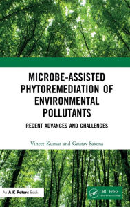 Title: Microbe-Assisted Phytoremediation of Environmental Pollutants: Recent Advances and Challenges / Edition 1, Author: Vineet Kumar