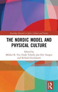 Title: The Nordic Model and Physical Culture / Edition 1, Author: Mikkel Tin