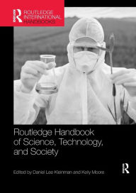 Title: Routledge Handbook of Science, Technology, and Society / Edition 1, Author: Daniel Lee Kleinman