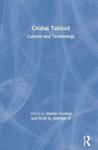 Title: Global Tabloid: Culture and Technology, Author: Martin Conboy