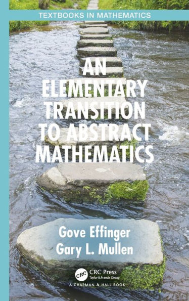 An Elementary Transition to Abstract Mathematics / Edition 1