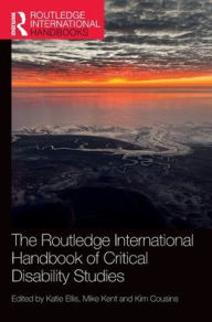 Title: The Routledge International Handbook of Critical Disability Studies, Author: Katie Ellis