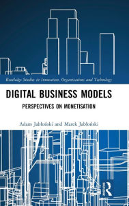 Title: Digital Business Models: Perspectives on Monetisation, Author: Adam Jablonski
