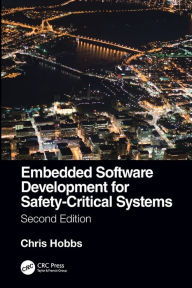 Title: Embedded Software Development for Safety-Critical Systems, Second Edition / Edition 2, Author: Chris Hobbs