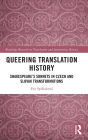 Queering Translation History: Shakespeare's Sonnets in Czech and Slovak Transformations
