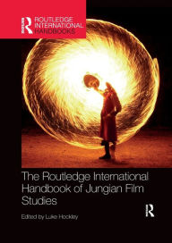 Title: The Routledge International Handbook of Jungian Film Studies / Edition 1, Author: Luke Hockley