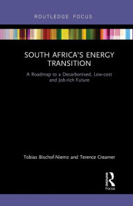 Title: South Africa's Energy Transition: A Roadmap to a Decarbonised, Low-cost and Job-rich Future, Author: Tobias Bischof-Niemz