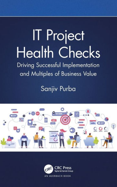 IT Project Health Checks: Driving Successful Implementation and Multiples of Business Value