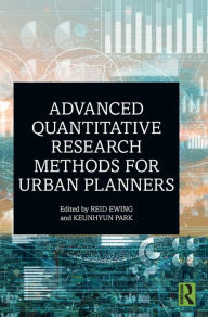 Title: Advanced Quantitative Research Methods for Urban Planners / Edition 1, Author: Reid Ewing