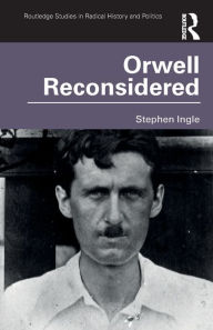 Title: Orwell Reconsidered / Edition 1, Author: Stephen Ingle