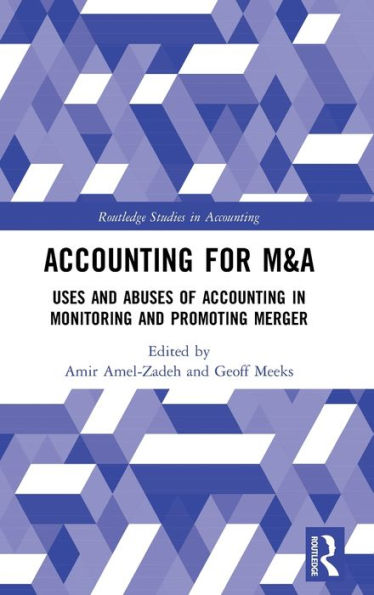 Accounting for M&A: Uses and Abuses of Accounting in Monitoring and Promoting Merger / Edition 1