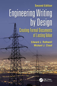 Title: Engineering Writing by Design: Creating Formal Documents of Lasting Value, Second Edition / Edition 2, Author: Edward J. Rothwell